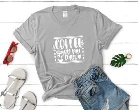 Coffee On My Mind Woman T Shirt.