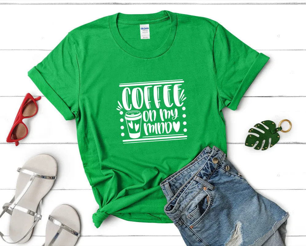 Coffee On My Mind Woman T Shirt.